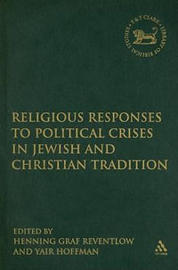 Religious Responses to Political Crises in Jewish and Christian Tradition : Library of Hebrew Bible/Old Testament Studies - Henning Graf Reventlow