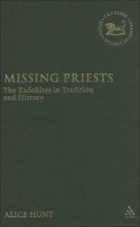 Missing Priests : The Zadokites in Tradition and History - Alice Hunt