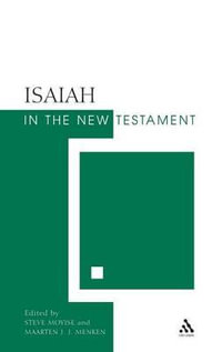 Isaiah in the New Testament : The New Testament and the Scriptures of Israel - Steve Moyise