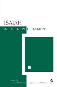 Isaiah in the New Testament : The New Testament and the Scriptures of Israel - Steve Moyise