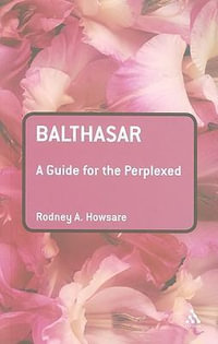 Balthasar : A Guide for the Perplexed - Rodney Howsare