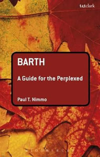 Barth : A Guide for the Perplexed - Paul T. Nimmo