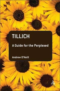 Tillich : A Guide for the Perplexed - Andrew O'Neill