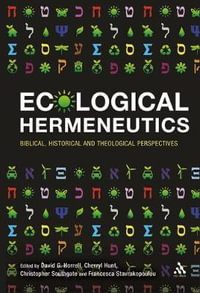 Ecological Hermeneutics : Biblical, Historical and Theological Perspectives - David G. Horrell