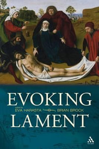 Evoking Lament : A Theological Discussion - Eva Harasta