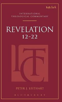 Revelation 12-22 (Itc) : T &t Clark International Theological Commentary - Peter J. Leithart