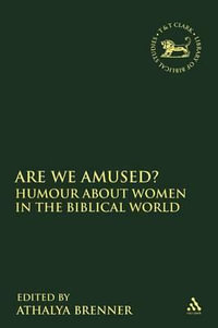 Are We Amused? : Humour about Women in the Biblical Worlds - Athalya Brenner-Idan