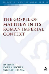 The Gospel of Matthew in Its Roman Imperial Context : Library of New Testament Studies - John K. Riches