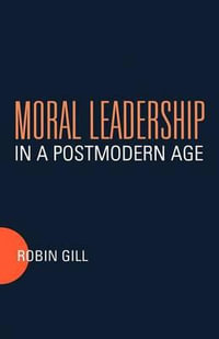 Moral Leadership in a Postmodern Age - Robin Gill