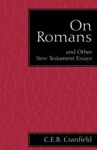 On Romans : and Other New Testament Essays - C. E. B. Cranfield