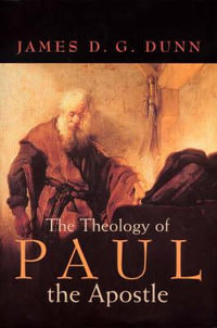 Theology of Paul the Apostle - James D. G. Dunn