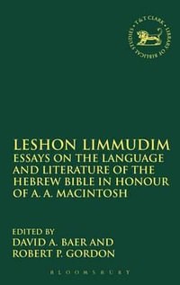 Leshon Limmudim : Essays on the Language and Literature of the Hebrew Bible in Honour of A.A. Macintosh - David A. Baer