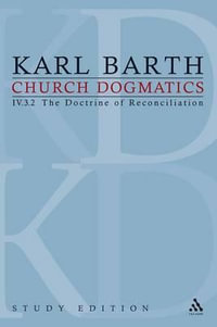 Church Dogmatics Study Edition 28 : The Doctrine of Reconciliation IV.3.2 § 70-71 - Karl Barth