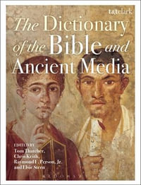 The Dictionary of the Bible and Ancient Media - Tom Thatcher