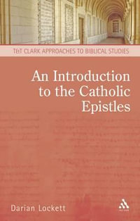 An Introduction to the Catholic Epistles : T &T Clark Approaches to Biblical Studies - Darian Lockett