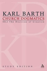 Church Dogmatics Study Edition 15 : The Doctrine of Creation III.2 § 45-46 - Karl Barth