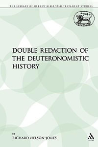 Double Redaction of the Deuteronomistic History : Library of Hebrew Bible/Old Testament Studies - Richard Nelson-Jones