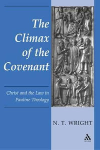 Climax of the Covenant : Christ And The Law In Pauline Theology - N.T. Wright