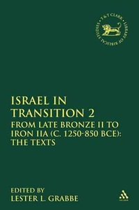 Israel in Transition 2 : From Late Bronze II to Iron Iia (C. 1250-850 Bce): The Texts - Lester L. Grabbe