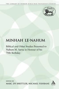 Minhah Le-Nahum : Biblical and Other Studies Presented to Nahum M. Sarna in Honour of His 70th Birthday - Marc Zvi Brettler