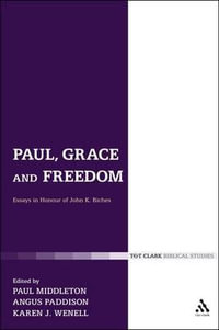 Paul, Grace and Freedom : Essays in Honour of John K. Riches - Paul Middleton