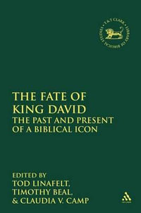 The Fate of King David : The Past and Present of a Biblical Icon - Tod Linafelt