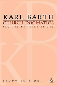 Church Dogmatics Study Edition 10 : The Doctrine of God II.2 § 32-33 - Karl Barth