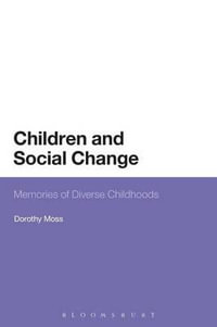 Children and Social Change : Memories of Diverse Childhoods - Dorothy Moss