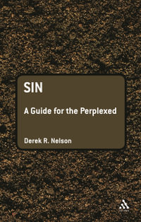 Sin : A Guide for the Perplexed - Derek R. Nelson