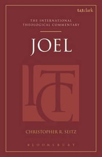 Joel (ITC) : T &T Clark International Theological Commentary - Christopher R. Seitz