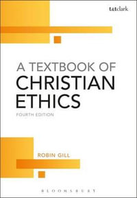 A Textbook of Christian Ethics - Robin Gill