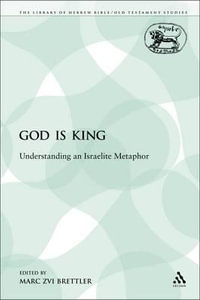 God Is King : Understanding an Israelite Metaphor - Marc Zvi Brettler