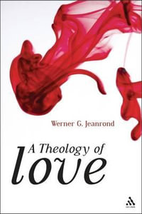 A Theology of Love - Werner G. Jeanrond