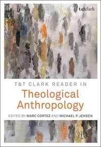 T &T Clark Reader in Theological Anthropology - Michael P. Jensen