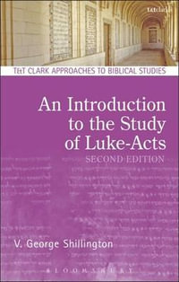 An Introduction to the Study of Luke-Acts : T &T Clark Approaches to Biblical Studies - V. George Shillington