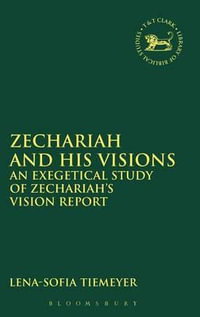 Zechariah and His Visions : An Exegetical Study of Zechariah's Vision Report - Lena-Sofia Tiemeyer