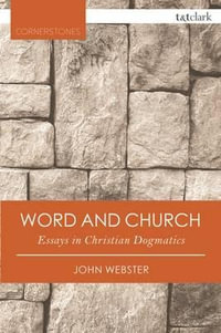 Word and Church : Essays in Christian Dogmatics - John Webster