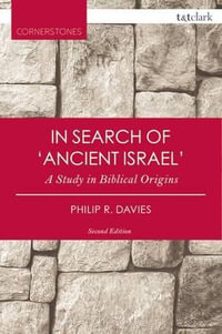 In Search of 'Ancient Israel' : A Study in Biblical Origins - Philip R. Davies