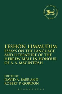 Leshon Limmudim : Essays on the Language and Literature of the Hebrew Bible in Honour of A.A. Macintosh - David A. Baer