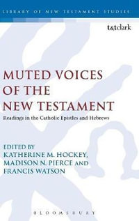 Muted Voices of the New Testament : Readings in the Catholic Epistles and Hebrews - Katherine M. Hockey