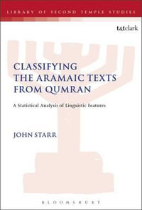 Classifying the Aramaic Texts from Qumran : A Statistical Analysis of Linguistic Features - John Starr