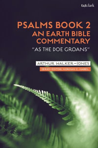 Psalms Book 2 : An Earth Bible Commentary: "As a Doe Groans" - Arthur Walker-Jones