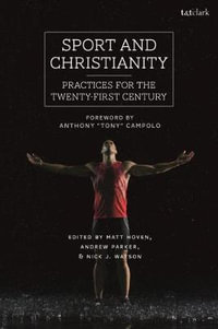 Sport and Christianity : Practices for the Twenty-First Century - Matt Hoven