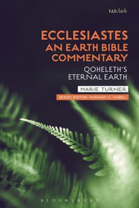 Ecclesiastes : An Earth Bible Commentary: Qoheleth's Eternal Earth - Marie Turner