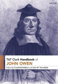 T &T Clark Handbook of John Owen : T &T Clark Handbooks - John W. Tweeddale