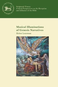 Musical Illuminations of Genesis Narratives : Library of Hebrew Bible/Old Testament Studies - Helen Leneman