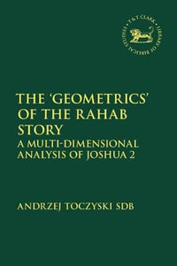 The 'Geometrics' of the Rahab Story : A Multi-Dimensional Analysis of Joshua 2 - Andrzej Toczyski Sdb