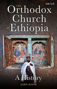 The Orthodox Church of Ethiopia : A History - John Binns