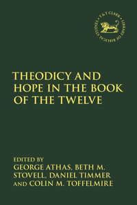 Theodicy and Hope in the Book of the Twelve : Library of Hebrew Bible/Old Testament Studies - George Athas