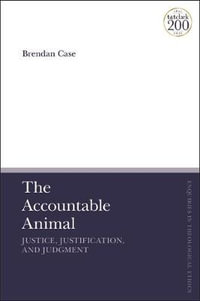 The Accountable Animal : Justice, Justification, and Judgment - Brendan Case